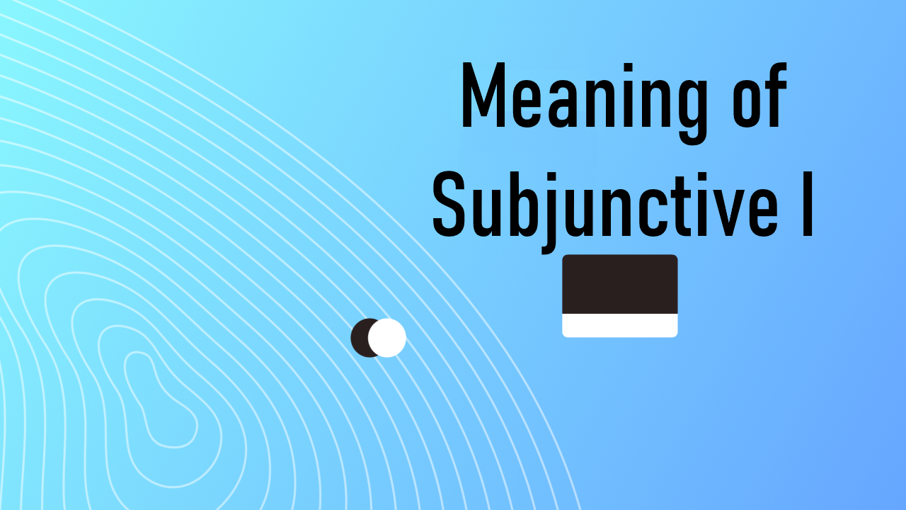 Значення і вживання Subjunctive I