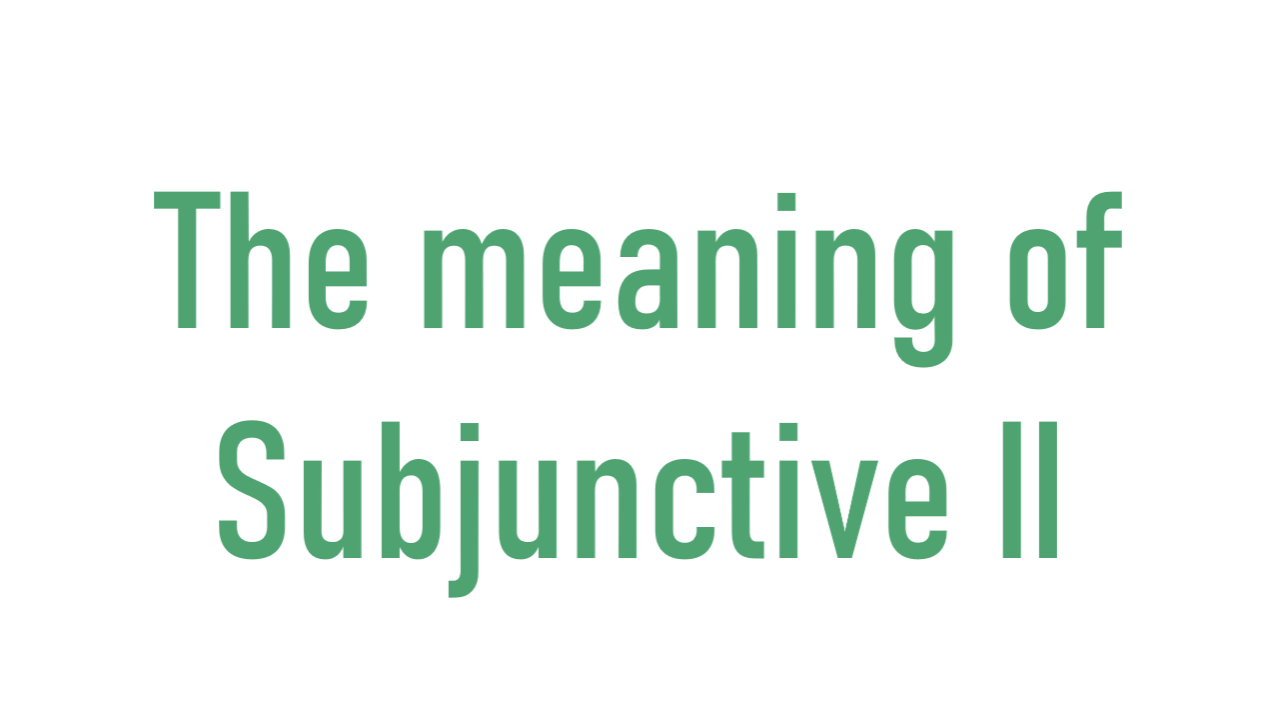Значення і вживання Subjunctive II