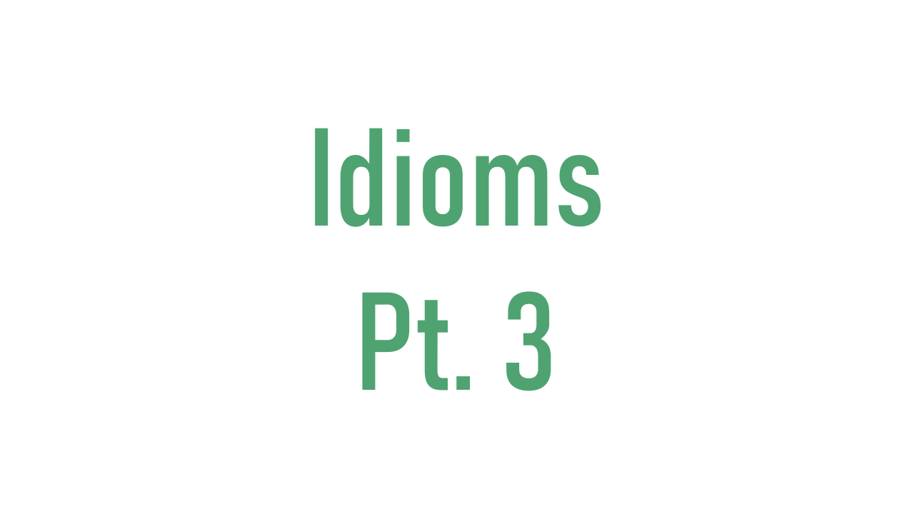 Ідіоми (Частина 3)
